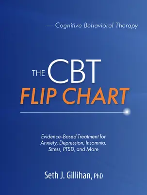 Le tableau de la TCC : Traitement basé sur des preuves pour l'anxiété, la dépression, l'insomnie, le stress, le TSPT, etc. - The CBT Flip Chart: Evidence-Based Treatment for Anxiety, Depression, Insomnia, Stress, Ptsd and More