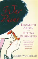 Peinture de guerre - Elizabeth Arden et Helena Rubinstein : Leur vie, leur époque, leur rivalité - War Paint - Elizabeth Arden and Helena Rubinstein: Their Lives, their Times, their Rivalry