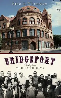 Bridgeport : Histoires de la ville du parc - Bridgeport: Tales from the Park City