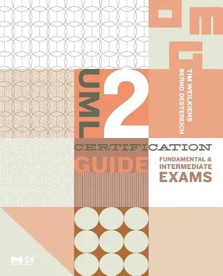 Guide de certification UML 2 : Examens fondamentaux et intermédiaires - UML 2 Certification Guide: Fundamental and Intermediate Exams