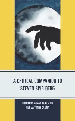 Un compagnon critique de Steven Spielberg - A Critical Companion to Steven Spielberg