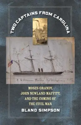Deux capitaines de Caroline : Moses Grandy, John Newland Maffitt et l'avènement de la guerre civile - Two Captains from Carolina: Moses Grandy, John Newland Maffitt, and the Coming of the Civil War