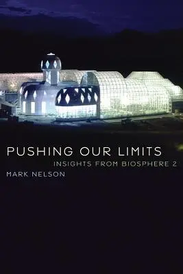 Repousser nos limites : Les enseignements de Biosphère 2 - Pushing Our Limits: Insights from Biosphere 2