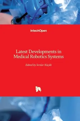 Derniers développements dans les systèmes de robotique médicale - Latest Developments in Medical Robotics Systems