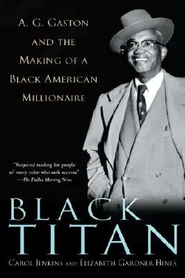 Black Titan : A.G. Gaston et la fabrication d'un millionnaire noir américain - Black Titan: A.G. Gaston and the Making of a Black American Millionaire