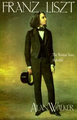 Franz Liszt : les années Weimar, 1848 1861 - Franz Liszt: The Weimar Years, 1848 1861