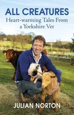 Toutes les créatures : Histoires réconfortantes d'un vétérinaire du Yorkshire - All Creatures: Heartwarming Tales from a Yorkshire Vet