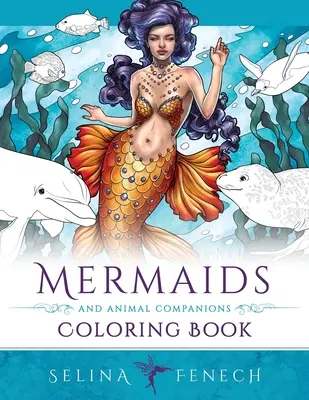 Mermaids and Animal Companions Coloring Book : Livre de coloriage fantastique pour adultes - Mermaids and Animal Companions Coloring Book: Fantasy Coloring for Grown Ups