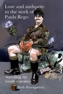 L'amour et l'autorité dans l'œuvre de Paula Rego : La narration du roman familial - Love and authority in the work of Paula Rego: Narrating the family romance