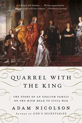 Querelle avec le roi : L'histoire d'une famille anglaise sur le chemin de la guerre civile - Quarrel with the King: The Story of an English Family on the High Road to Civil War