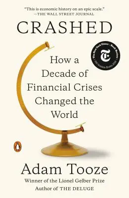 L'effondrement : comment une décennie de crises financières a changé le monde - Crashed: How a Decade of Financial Crises Changed the World