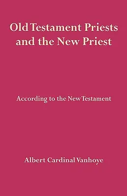 Les prêtres de l'Ancien Testament et le nouveau prêtre - Old Testament Priests and the New Priest