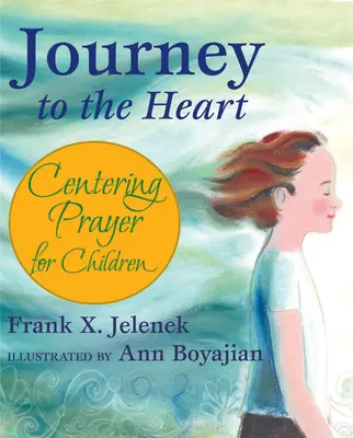 Voyage au cœur : Prière centrée pour les enfants - Journey to the Heart: Centering Prayer for Children