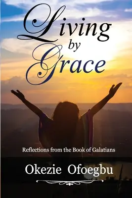 Vivre par la grâce : Réflexions à partir du livre des Galates - Living by Grace: Reflections from the Book of Galatians