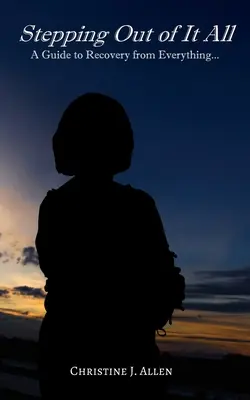 Sortir de l'impasse : Un guide pour se remettre de tout - Stepping Out of It All: A Guide to Recovery from Everything