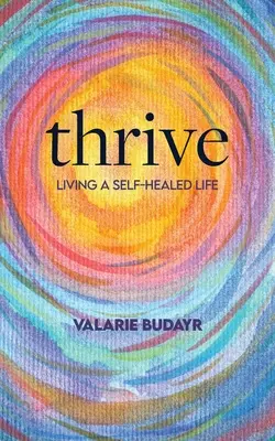 S'épanouir en vivant une vie autoguidée - Thrive Living a Self-Healed Life