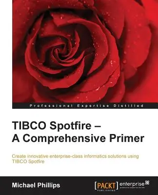 TIBCO Spotfire - Un manuel complet - Deuxième édition - TIBCO Spotfire - A Comprehensive Primer - Second Edition