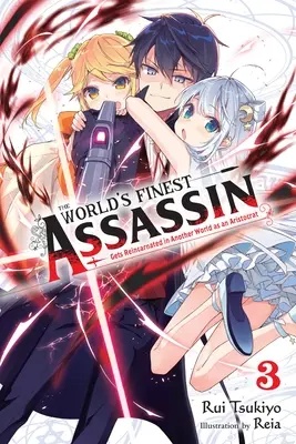 Le meilleur assassin du monde se réincarne dans un autre monde en tant qu'aristocrate, Vol. 3 (Light Novel) - The World's Finest Assassin Gets Reincarnated in Another World as an Aristocrat, Vol. 3 (Light Novel)