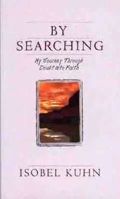 En cherchant : Mon voyage à travers le doute vers la foi - By Searching: My Journey Through Doubt Into Faith