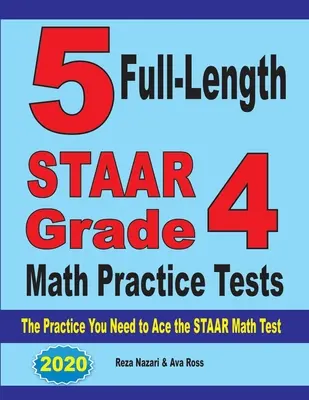 5 tests complets de STAAR Grade 4 Math Practice Tests : L'entraînement dont vous avez besoin pour réussir le test de mathématiques STAAR - 5 Full-Length STAAR Grade 4 Math Practice Tests: The Practice You Need to Ace the STAAR Math Test