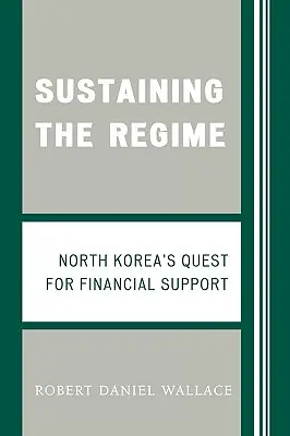 Soutenir le régime : La quête de soutien financier de la Corée du Nord - Sustaining the Regime: North Korea's Quest for Financial Support