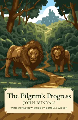 Le progrès du pèlerin (Canon Classics Worldview Edition) - The Pilgrim's Progress (Canon Classics Worldview Edition)