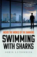 Nager avec les requins - Dans le monde des banquiers - Swimming with Sharks - Inside the World of the Bankers