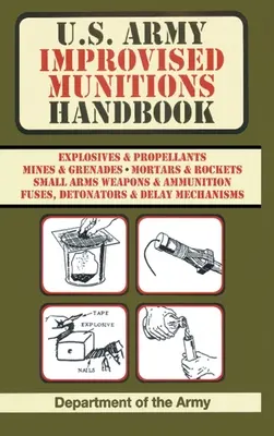 Manuel de l'armée américaine sur les munitions improvisées (US Army Survival) - U.S. Army Improvised Munitions Handbook (US Army Survival)