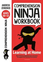 Comprehension Ninja Workbook for Ages 10-11 - Activités de compréhension pour soutenir le National Curriculum à la maison. - Comprehension Ninja Workbook for Ages 10-11 - Comprehension activities to support the National Curriculum at home