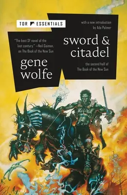 L'épée et la citadelle : la seconde moitié du Livre du nouveau soleil - Sword & Citadel: The Second Half of the Book of the New Sun