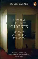 Histoire naturelle des fantômes - 500 ans de chasse aux preuves - Natural History of Ghosts - 500 Years of Hunting for Proof
