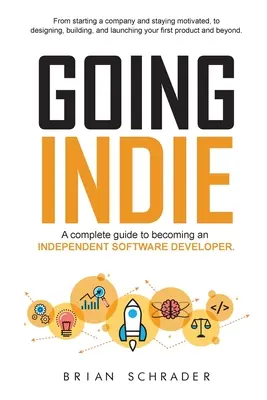 Going Indie : Un guide complet pour devenir un développeur de logiciels indépendant - Going Indie: A complete guide to becoming an independent software developer
