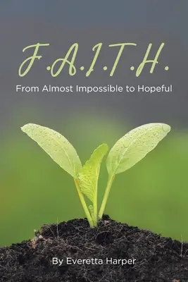 F.A.I.T.H. : De presque impossible à plein d'espoir - F.A.I.T.H.: From Almost Impossible to Hopeful