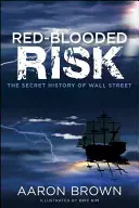 Red-Blooded Risk : L'histoire secrète de Wall Street - Red-Blooded Risk: The Secret History of Wall Street