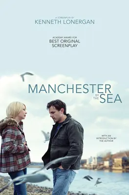 Manchester by the Sea : Un scénario - Manchester by the Sea: A Screenplay