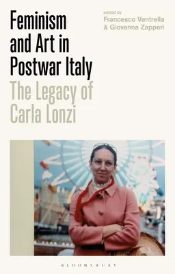 Féminisme et art dans l'Italie d'après-guerre : L'héritage de Carla Lonzi - Feminism and Art in Postwar Italy: The Legacy of Carla Lonzi