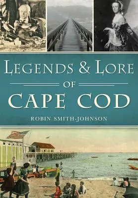 Légendes et traditions de Cape Cod - Legends & Lore of Cape Cod