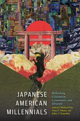 Les milléniaux américains d'origine japonaise : Repenser la génération, la communauté et la diversité - Japanese American Millennials: Rethinking Generation, Community, and Diversity