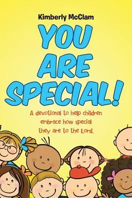Tu es spécial ! Un dévotionnel pour aider les enfants à comprendre à quel point ils sont spéciaux pour le Seigneur. - You Are Special!: A devotional to help children embrace how special they are to the Lord.
