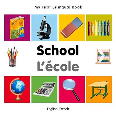 Mon premier livre bilingue - L'école (anglais-français) - My First Bilingual Book-School (English-French)