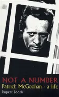 Pas un numéro : Patrick McGoohan - Une vie - Not a Number: Patrick McGoohan - A Life