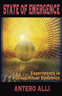 État d'émergence - Expériences de dynamique rituelle de groupe - State of Emergence - Experiments in Group Ritual Dynamics