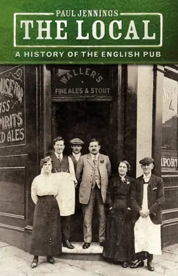 Le local : Une histoire du pub anglais - The Local: A History of the English Pub