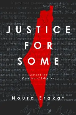 La justice pour certains : Le droit et la question de la Palestine - Justice for Some: Law and the Question of Palestine