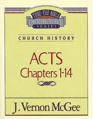 Au fil de la Bible Vol. 40 : Histoire de l'Eglise (Actes 1-14), 40 - Thru the Bible Vol. 40: Church History (Acts 1-14), 40