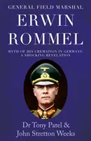 Le maréchal Erwin Rommel : Le mythe de sa crémation en Allemagne. Une révélation choquante - General Field Marshal Erwin Rommel: Myth of his Cremation in Germany. A Shocking Revelation