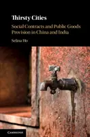 Villes assoiffées : Contrats sociaux et fourniture de biens publics en Chine et en Inde - Thirsty Cities: Social Contracts and Public Goods Provision in China and India