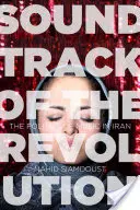 La bande-son de la révolution : La politique de la musique en Iran - Soundtrack of the Revolution: The Politics of Music in Iran