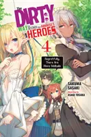 La sale façon de détruire les héros de la déesse, Vol. 4 (Light Novel) : Malheureusement, il y a encore plus de bizarreries - The Dirty Way to Destroy the Goddess's Heroes, Vol. 4 (Light Novel): Regretfully, There Are More Oddballs