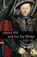 Oxford Bookworms Library : Henri VIII et ses six femmes : Niveau 2 : Vocabulaire de 700 mots - Oxford Bookworms Library: Henry VIII and His Six Wives: Level 2: 700-Word Vocabulary